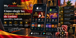 Cómo elegir las mejores aplicaciones de casino para iOS y Android